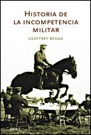 HISTORIA DE LA INCOMPETENCIA MILITAR | 9788484328902 | REGAN, GEOFFREY | Galatea Llibres | Librería online de Reus, Tarragona | Comprar libros en catalán y castellano online