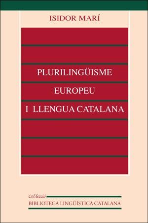 PLURILINGUISME EUROPEU I LLENGUA CATALANA | 9788437023403 | MARI, ISIDORO | Galatea Llibres | Llibreria online de Reus, Tarragona | Comprar llibres en català i castellà online