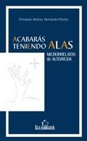 ACABARÁS TENIENDO ALAS. MICRORRELATOS DE AUTOAYUDA | 9788484549499 | JIMÉNEZ HERNÁNDEZ-PINZÓN, FERNANDO | Galatea Llibres | Librería online de Reus, Tarragona | Comprar libros en catalán y castellano online