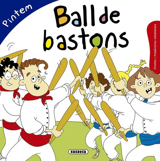 BALL DE BASTONS PINTEM | 9788467760132 | FALGUERA, MòNICA A. | Galatea Llibres | Librería online de Reus, Tarragona | Comprar libros en catalán y castellano online