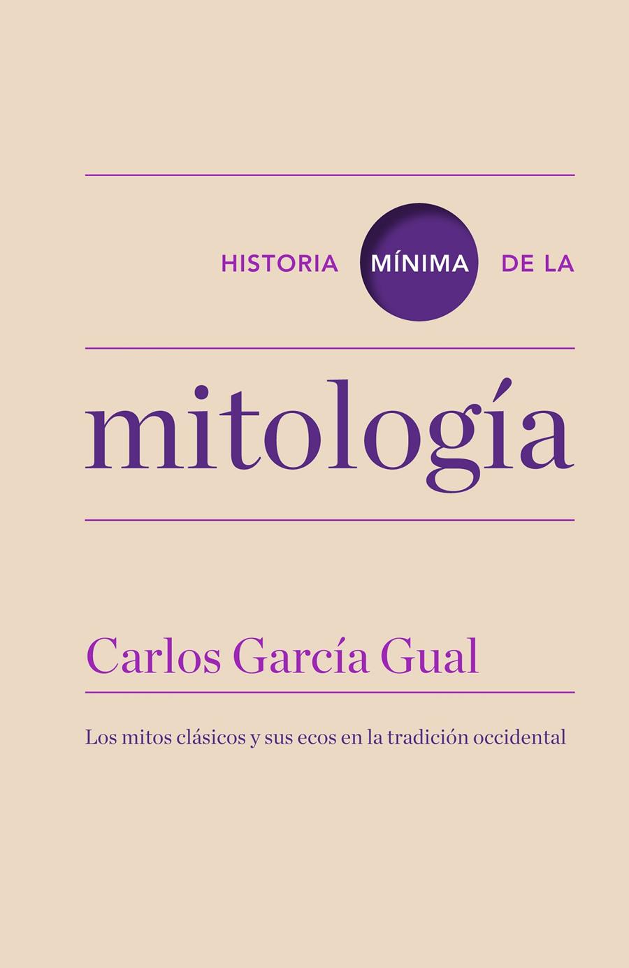 HISTORIA MÍNIMA DE LA MITOLOGÍA | 9788415832164 | GARCÍA GUAL, CARLOS | Galatea Llibres | Llibreria online de Reus, Tarragona | Comprar llibres en català i castellà online