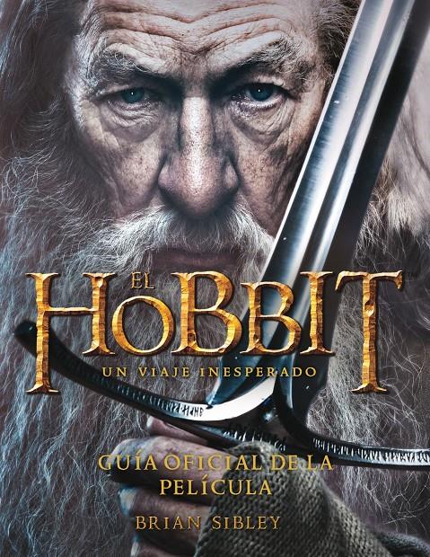 EL HOBBIT. UN VIAJE INESPERADO. GUÍA OFICIAL DE LA PELÍCULA. | 9788445000724 | SIBLEY, BRIAN | Galatea Llibres | Llibreria online de Reus, Tarragona | Comprar llibres en català i castellà online