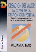 CREACION DEL VALOR.CLAVE GESTION COMPETITIVA | 9788479781743 | BAND,WILLIAM A. | Galatea Llibres | Llibreria online de Reus, Tarragona | Comprar llibres en català i castellà online