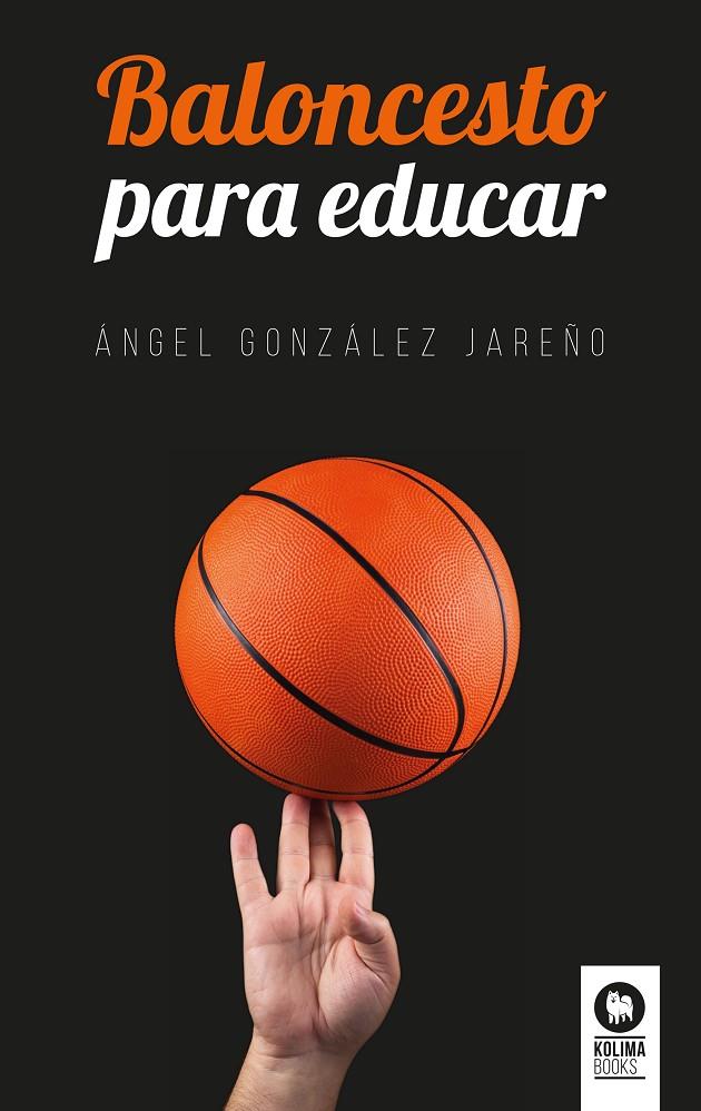 BALONCESTO PARA EDUCAR | 9788416994731 | GONZáLEZ JAREñO, ÁNGEL | Galatea Llibres | Llibreria online de Reus, Tarragona | Comprar llibres en català i castellà online