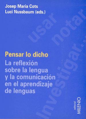 PENSAR LO DICHO. REFLEXION SOBRE LENGUA Y COMUNICACION | 9788497430562 | COTS, JOSEP MARIA | Galatea Llibres | Librería online de Reus, Tarragona | Comprar libros en catalán y castellano online