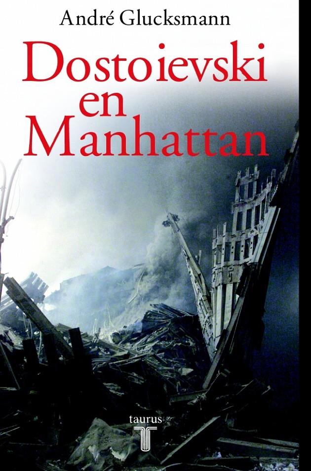 DOSTOIEVSKI EN MANHATTAN | 9788430604845 | GLUCKSMANN, ANDRE | Galatea Llibres | Librería online de Reus, Tarragona | Comprar libros en catalán y castellano online