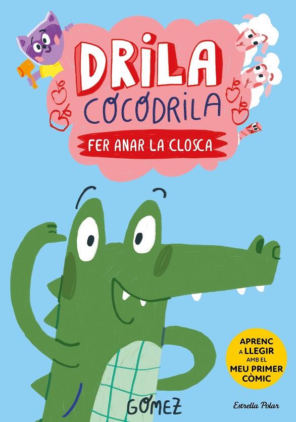 DRILA COCODRILA 1. FER ANAR LA CLOSCA | 9788413896182 | GÓMEZ | Galatea Llibres | Llibreria online de Reus, Tarragona | Comprar llibres en català i castellà online