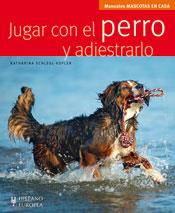 JUGAR CON EL PERRO Y ADIESTRARLO (MASCOTAS EN CASA) | 9788425519529 | SCHLEGL-KOFLER | Galatea Llibres | Llibreria online de Reus, Tarragona | Comprar llibres en català i castellà online