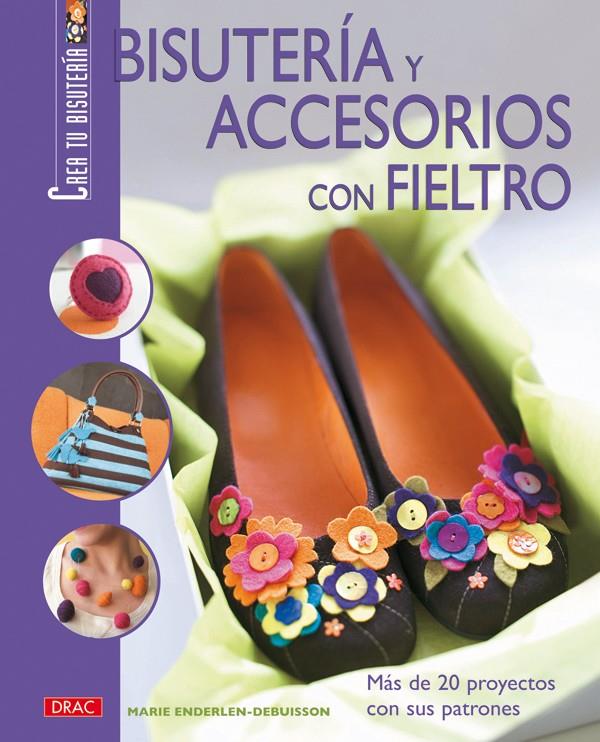 BISUTERIA Y ACCESORIOS CON FIELTRO | 9788496777606 | ENDERLEN, MARIE | Galatea Llibres | Llibreria online de Reus, Tarragona | Comprar llibres en català i castellà online