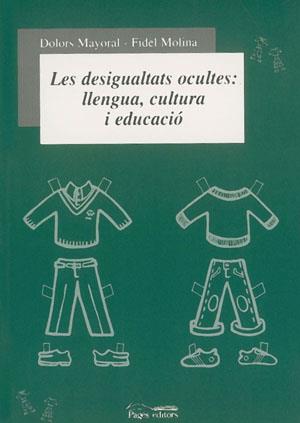 DESIGUALTATS OCULTES: LLENGUA, CULTURA I EDUCACIO, LES | 9788479359423 | MAYORAL, DOLORS | Galatea Llibres | Librería online de Reus, Tarragona | Comprar libros en catalán y castellano online