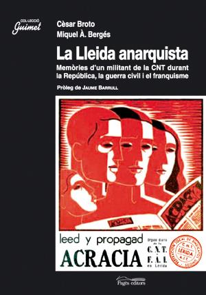 LLEIDA ANARQUISTA : MEMORIES D'UN MILITANT DE LA CNT DURA | 9788497794336 | BROTO VILELLA, CESAR | Galatea Llibres | Llibreria online de Reus, Tarragona | Comprar llibres en català i castellà online