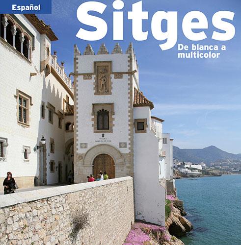 SITGES -ESP- | 9788484783312 | PLA BOADA, RICARD/PUIG CASTELLANO, JORDI/VIVAS ORTIZ, PERE/MARQUÈS VIRGILI, CARLES | Galatea Llibres | Librería online de Reus, Tarragona | Comprar libros en catalán y castellano online