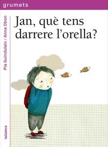 JAN, QUÈ TENS DARRERE L'ORELLA? | 9788424643614 | GUINDULAIN, PIA / OBON, ANNA | Galatea Llibres | Llibreria online de Reus, Tarragona | Comprar llibres en català i castellà online