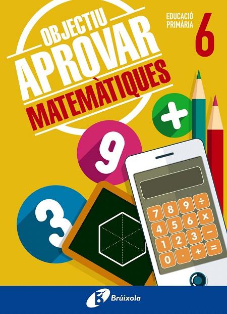 OBJECTIU APROVAR MATEMÀTIQUES 6 PRIMÀRIA | 9788499062105 | ROIG COMPANY, ALBERT | Galatea Llibres | Llibreria online de Reus, Tarragona | Comprar llibres en català i castellà online