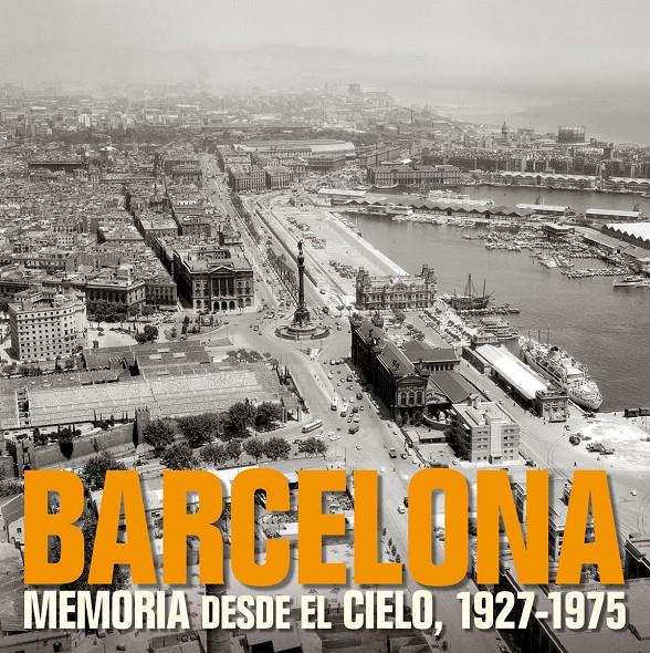 BARCELONA, MEMORIA DESDE EL CIELO, 1927-1975 | 9788497857840 | AA. VV. | Galatea Llibres | Llibreria online de Reus, Tarragona | Comprar llibres en català i castellà online