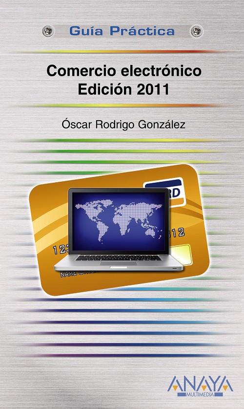 COMERCIO ELECTRÓNICO 2011 | 9788441528093 | GONZÁLEZ LÓPEZ, ÓSCAR RODRIGO | Galatea Llibres | Librería online de Reus, Tarragona | Comprar libros en catalán y castellano online