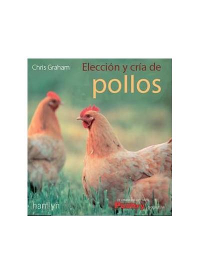 ELECCION Y CRIA DE POLLOS Y GALLINAS | 9788428208130 | GRAHAM, CHRIS | Galatea Llibres | Llibreria online de Reus, Tarragona | Comprar llibres en català i castellà online