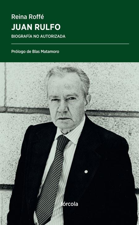 JUAN RULFO. BIOGRAFÍA NO AUTORIZADA | 9788416247943 | ROFFE, REINA | Galatea Llibres | Llibreria online de Reus, Tarragona | Comprar llibres en català i castellà online