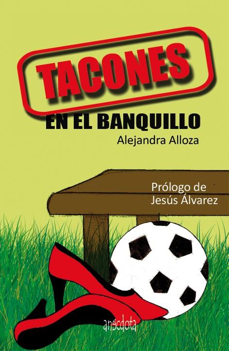 TACONES EN EL BANQUILLO | 9788415819325 | ALLOZA, ALEJANDRA | Galatea Llibres | Llibreria online de Reus, Tarragona | Comprar llibres en català i castellà online