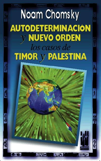 AUTODETERMINACION Y NUEVO ORDEN. LOS CASOS DE TIMOR Y PALEST | 9788481360981 | CHOMSKY, NOAM | Galatea Llibres | Librería online de Reus, Tarragona | Comprar libros en catalán y castellano online