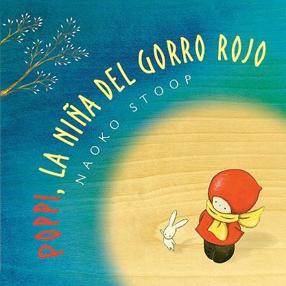 POPPY, LA NIÑA DEL GORRO ROJO | 9788448851019 | STOOP, NAOKO | Galatea Llibres | Llibreria online de Reus, Tarragona | Comprar llibres en català i castellà online