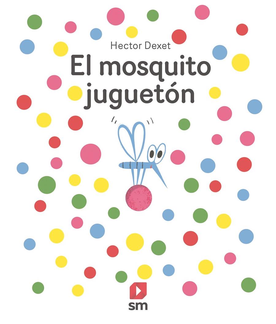 EL MOSQUITO JUGUETÓN | 9788411821940 | DEXET, HÉCTOR | Galatea Llibres | Llibreria online de Reus, Tarragona | Comprar llibres en català i castellà online