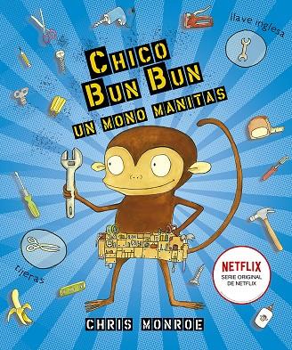 CHICO BUN BUN UN MONO MANITAS | 9788491453932 | MONROE, CHRIS | Galatea Llibres | Llibreria online de Reus, Tarragona | Comprar llibres en català i castellà online