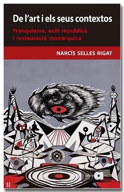 DE L'ART I ELS SEUS CONTEXTOS. FRANQUISME, EXILI REPUBLICÀ I RESTAURACIÓ MONÀRQU | 9788418618956 | SELLES RIGAT, NARCÍS | Galatea Llibres | Llibreria online de Reus, Tarragona | Comprar llibres en català i castellà online