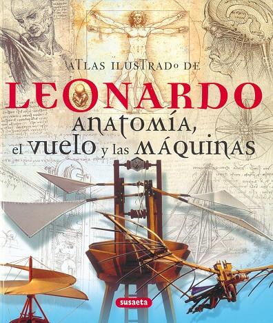 ATLAS ILUSTRADO DE LEONARDO. ANATOMÍA, EL VUELO Y LAS MÁQUINAS | 9788430572779 | SUSAETA, EQUIPO | Galatea Llibres | Llibreria online de Reus, Tarragona | Comprar llibres en català i castellà online