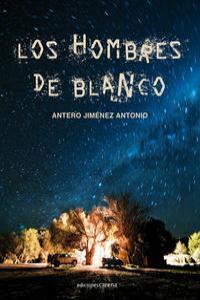 LOS HOMBRES DE BLANCO | 9788415021018 | JIMéNEZ ANTONIO, ANTERO | Galatea Llibres | Llibreria online de Reus, Tarragona | Comprar llibres en català i castellà online