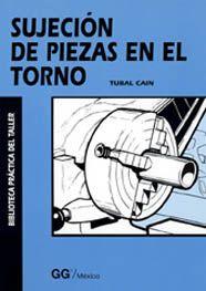 SUJECCION DE PIEZAS EN EL TORNO | 9789688872925 | CAIN, TUBAL | Galatea Llibres | Llibreria online de Reus, Tarragona | Comprar llibres en català i castellà online