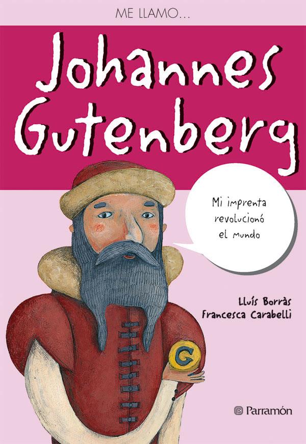 ME LLAMO JOHANNES GUTENBERG | 9788434236530 | BORRÁS PERELLÓ, LUIS / CARABELLI, FRANCESCAIL. | Galatea Llibres | Llibreria online de Reus, Tarragona | Comprar llibres en català i castellà online