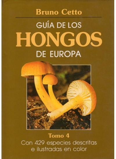 GUIA DE LOS HONGOS DE EUROPA.TOMO 4 (DIP) | 9788428208871 | CETTO, BRUNO | Galatea Llibres | Llibreria online de Reus, Tarragona | Comprar llibres en català i castellà online