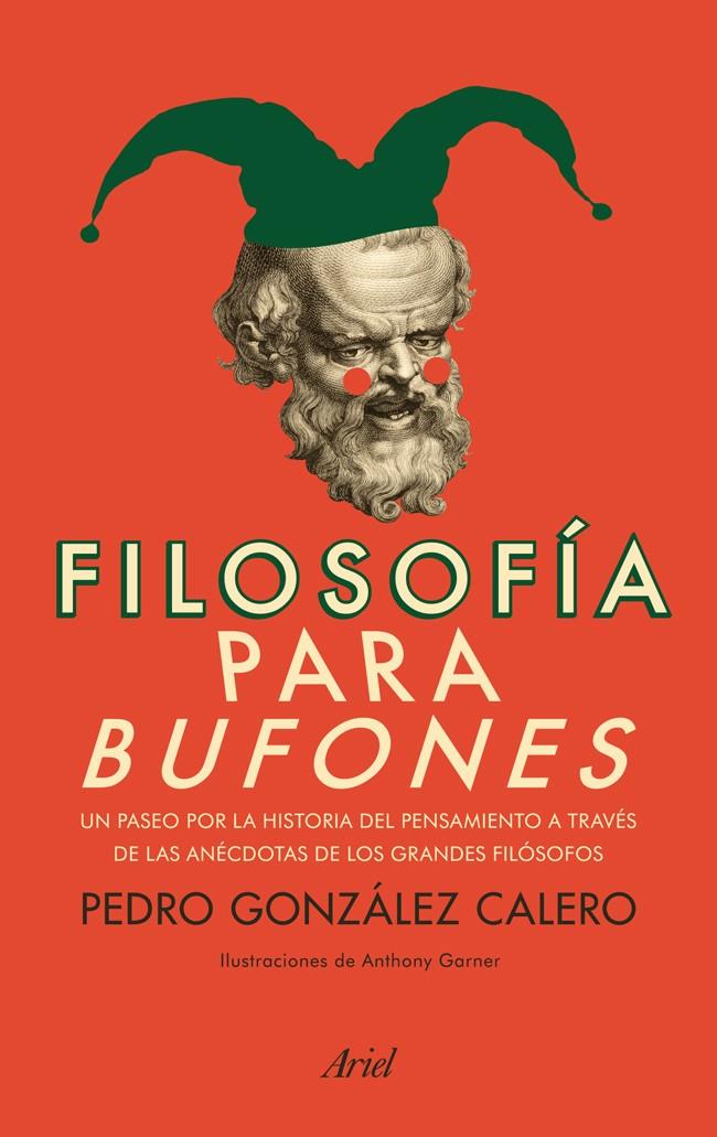 FILOSOFÍA PARA BUFONES | 9788434400344 | GONZÁLEZ CALERO, PEDRO | Galatea Llibres | Llibreria online de Reus, Tarragona | Comprar llibres en català i castellà online