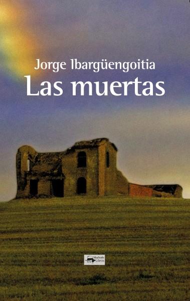 LAS MUERTAS | 9788477744689 | IBARGÜENGOITIA, JORGE | Galatea Llibres | Llibreria online de Reus, Tarragona | Comprar llibres en català i castellà online