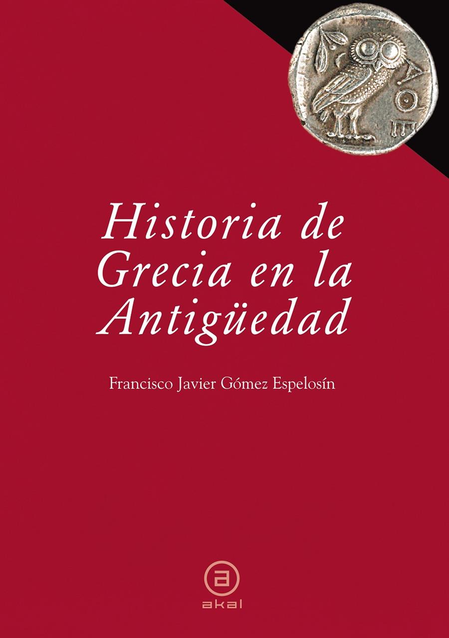 HISTORIA DE GRECIA EN LA ANTIGÜEDAD | 9788446030447 | GOMEZ ESPELOSIN, FRANCISCO JAVIER | Galatea Llibres | Llibreria online de Reus, Tarragona | Comprar llibres en català i castellà online