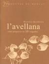 AVELLANA COM PREPARAR-LA 10 VEGADES, L' | 9788493657802 | QUADRADA, MARIONA | Galatea Llibres | Librería online de Reus, Tarragona | Comprar libros en catalán y castellano online