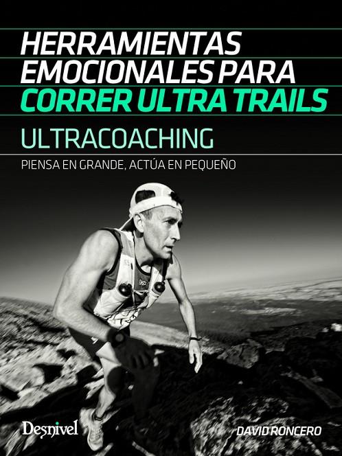 ULTRACOACHING. HERRAMIENTAS EMOCION.PARA CORRER ULTRA TRAILS | 9788498293616 | RONCERO, DAVID | Galatea Llibres | Llibreria online de Reus, Tarragona | Comprar llibres en català i castellà online