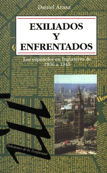 EXILIADOS Y ENFRENTADOS: LOS ESPAÑOLES EN INGLATER | 9788479480219 | ARASA, DANIEL | Galatea Llibres | Librería online de Reus, Tarragona | Comprar libros en catalán y castellano online