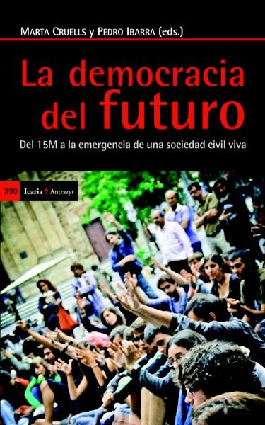 LA DEMOCRACIA DEL FUTURO | 9788498884821 | CALLE COLLADO, ÁNGEL/CANDÓN MENA, JOSÉ/CAÑERO RUIZ, JULIA/CORSÍN JIMÉNEZ, ALBERTO/ESTALELLA, ADOLFO/ | Galatea Llibres | Llibreria online de Reus, Tarragona | Comprar llibres en català i castellà online