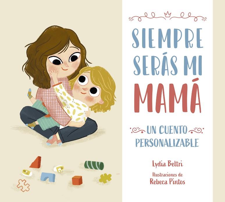 SIEMPRE SERÁS MI MAMÁ | 9788448860424 | BELTRI, LYDIA/PINTOS, REBECA | Galatea Llibres | Llibreria online de Reus, Tarragona | Comprar llibres en català i castellà online