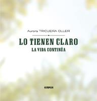 LO TIENEN CLARO : LA VIDA CONTINUA | 9788489902565 | TRICUERA OLLER, AURORA | Galatea Llibres | Librería online de Reus, Tarragona | Comprar libros en catalán y castellano online