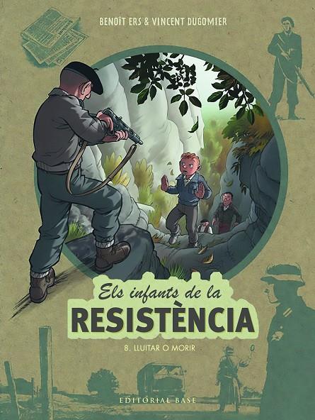 ELS INFANTS DE LA RESISTÈNCIA 8. LLUITAR O MORIR | 9788419007568 | ERS, BENOÎT/DUGOMIER, VINCENT | Galatea Llibres | Llibreria online de Reus, Tarragona | Comprar llibres en català i castellà online