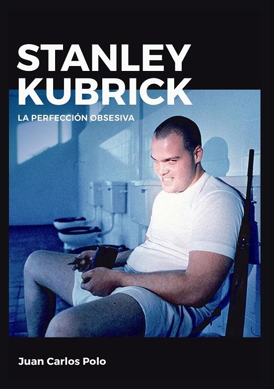 STANLEY KUBRICK. LA PERFECCIÓN OBSESIVA | 9788415448167 | POLO, JUAN CARLOS | Galatea Llibres | Librería online de Reus, Tarragona | Comprar libros en catalán y castellano online