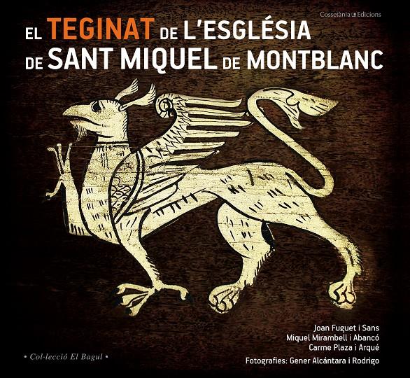 EL TEGINAT DE L'ESGLÉSIA DE SANT MIQUEL DE MONTBLANC | 9788490343432 | FUGUET I SANS, JOAN/MIRAMBELL I ABANCÓ, MIQUEL/PLAZA I ARQUÉ, CARME | Galatea Llibres | Librería online de Reus, Tarragona | Comprar libros en catalán y castellano online