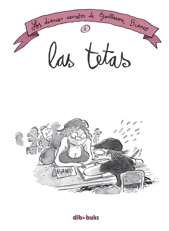 LAS TETAS. LOS DIARIOS SECRETOS DE BIANCO 1 | 9788415850861 | BIANCO, GUILLAUME | Galatea Llibres | Librería online de Reus, Tarragona | Comprar libros en catalán y castellano online