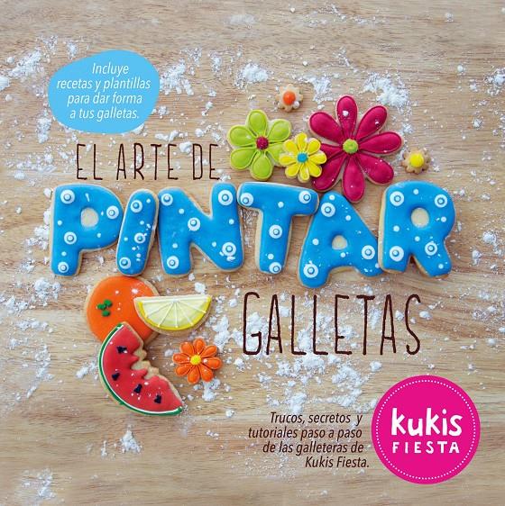 EL ARTE DE PINTAR GALLETAS. KUKIS FIESTA | 9788416177257 | Galatea Llibres | Llibreria online de Reus, Tarragona | Comprar llibres en català i castellà online