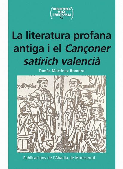 LITERATURA PROFANA ANTIGA I EL CANÇONER SATÍRICH VALENCIÀ | 9788498832341 | MARTÍNEZ ROMERO, TOMÁS | Galatea Llibres | Llibreria online de Reus, Tarragona | Comprar llibres en català i castellà online