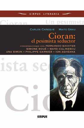 CIORAN : EL PESIMISTA SEDUCTOR : CONVERSACIONES CON FERNANDO | 9788496483231 | CAÑEQUE, CARLOS (1957- ) | Galatea Llibres | Llibreria online de Reus, Tarragona | Comprar llibres en català i castellà online