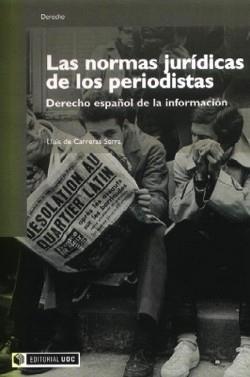 NORMAS JURIDICAS DE LOS PERIODISTAS.DERECHO ESPAÑOL DE LA INFORMACION | 9788497887489 | CARRERAS SERRA, FRANCESC | Galatea Llibres | Llibreria online de Reus, Tarragona | Comprar llibres en català i castellà online